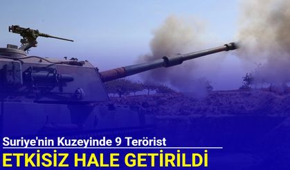 Suriye'nin kuzeyinde 9 terörist etkisiz hale getirildi