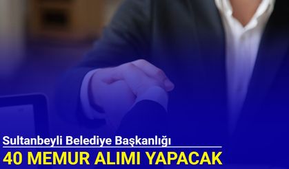 Sultanbeyli Belediye Başkanlığı memur alımı yapacak