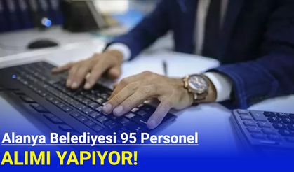 Alanya Belediyesi personel alım ilanını yayınladı