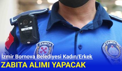 İzmir Bornova Belediyesi kadın/erkek zabıta memuru alımı yapacak