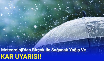 Meteoroloji'den birçok ile sağanak yağış ve kar uyarısı