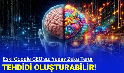 Eski Google CEO'su: Yapay zeka terör tehdidi oluşturabilir