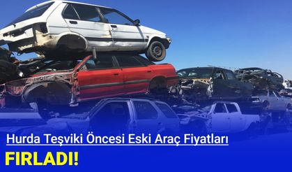 Hurda araç yasası öncesi, araç fiyatları fırladı