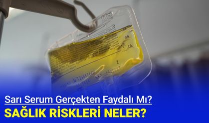 Sarı serum faydalı mı? Sağlık riskleri neler?