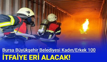 Bursa Büyükşehir Belediyesi kadın/erkek 100 itfaiye eri alacak