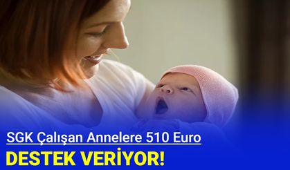 Çalışan annelere 510 Euro destek veriliyor