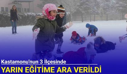 Kastamonu'nun 3 ilçesinde yarın eğitime ara verildi