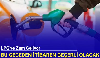 Son dakika: LPG'ye zam geliyor