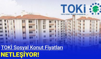 TOKİ sosyal konut fiyatları netleşiyor