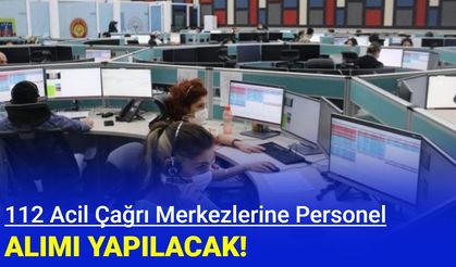 112 acil çağrı merkezlerine personel alımı yapılacak