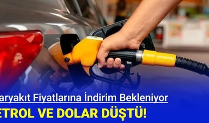 Petrol ve dolar düştü: Akaryakıt fiyatlarına indirim bekleniyor