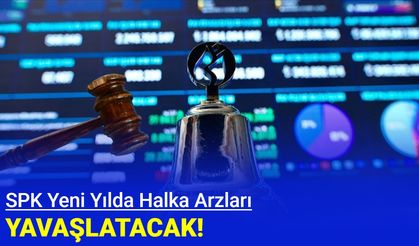 SPK, halka arzları yavaşlatmayı planlıyor