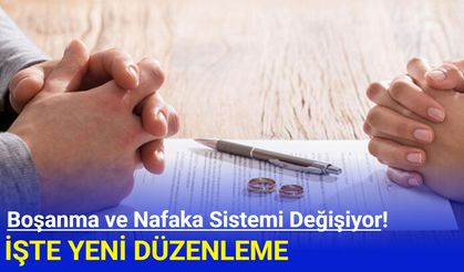 Boşanma ve nafaka sistemi değişiyor