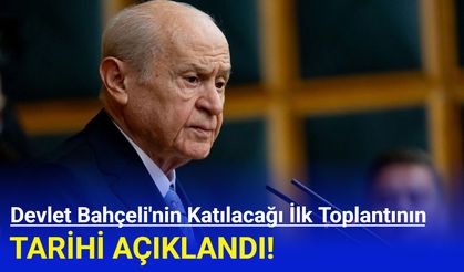Devlet Bahçeli'nin katılacağı toplantının tarihi açıklandı