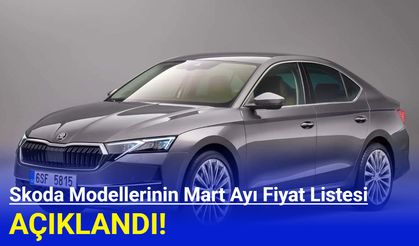 Skoda Modellerinin Mart Ayı Güncel Fiyat Listesi Açıklandı