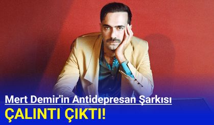 Mert Demir'in Antidepresan şarkısı çalıntı çıktı