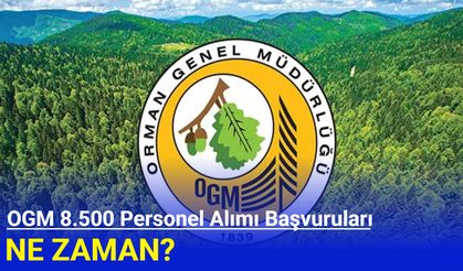 OGM 8.500 Personel Alımı Başvuruları Ne Zaman?