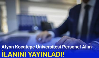 Afyon Kocatepe Üniversitesi personel alımı yapıyor