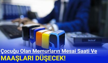 Çocuğu olan memurların mesai ve maaşları düşecek