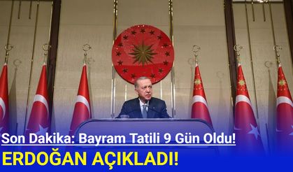 Son Dakika: Bayram tatili 9 gün oldu