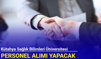 Kütahya Sağlık Bilimleri Üniversitesi personel alımı yapacak