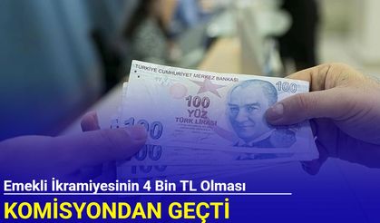 Emekli ikramiyesinin 4 bin TL olması komisyondan geçti