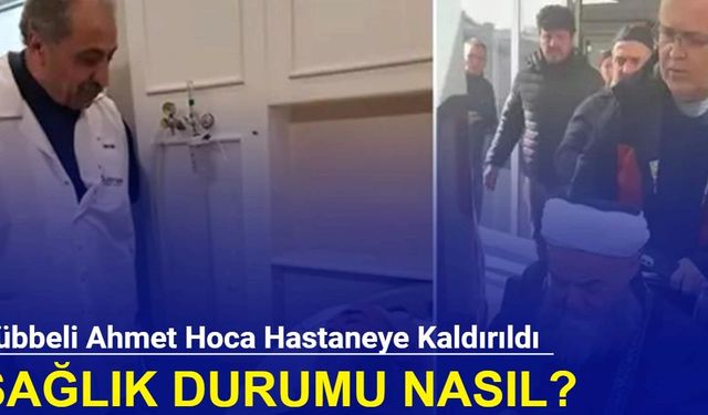 Cübbeli Ahmet Hoca hastaneye kaldırıldı: Sağlık durumu nasıl?