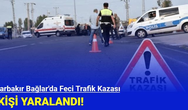 Diyarbakır Bağlar'da Feci Trafik Kazası: 4 Kişi Yaralandı