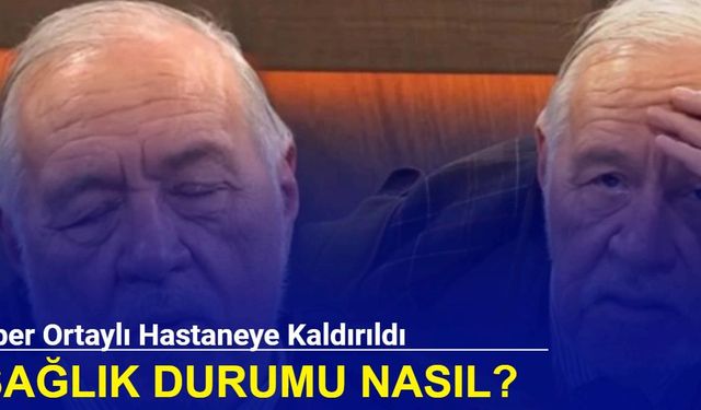 İlber Ortaylı hastaneye kaldırıldı: Sağlık durumu nasıl?