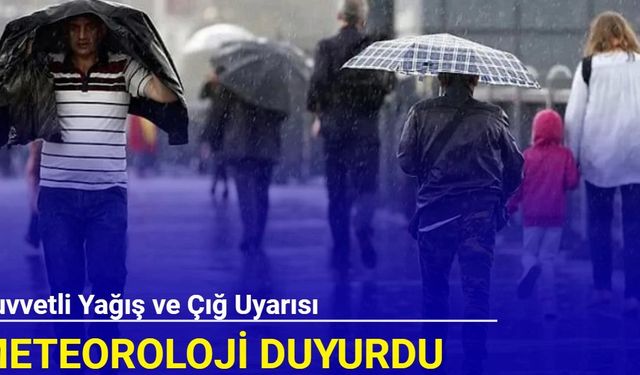 Meteoroloji'den kuvvetli yağış ve çığ uyarısı