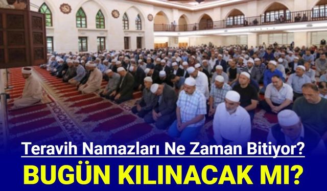 Teravih namazı ne zaman bitiyor? 8-9 Nisan Teravih namazı var mı?