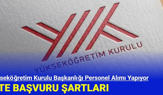 Yükseköğretim Kurulu Başkanlığı Personel Alımı Yapıyor