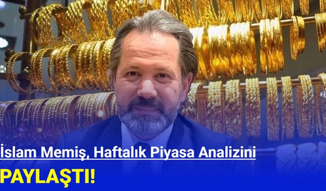 İslam Memiş, haftalık piyasa analizini paylaştı