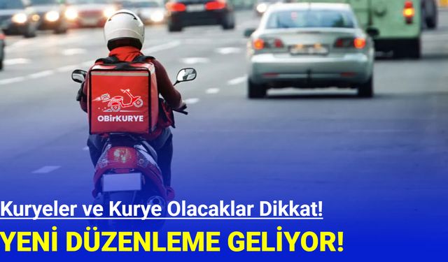 Kuryeler ve kurye olacaklar dikkat! Yeni düzenleme geliyor