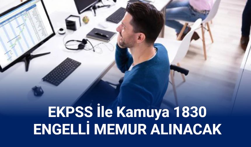 EKPSS ile 1830 engelli personel alımı yapılacak