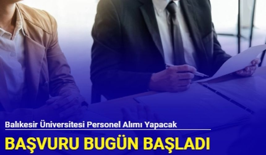 Balıkesir Üniversitesi personel alımı yapacak: Kadrolar ve başvuru