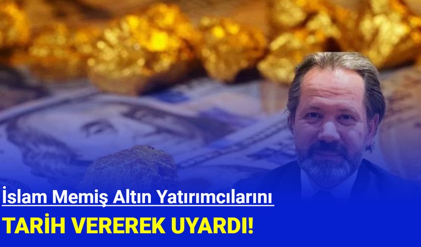 İslam Memiş, altın için tarih vererek uyarıda bulundu