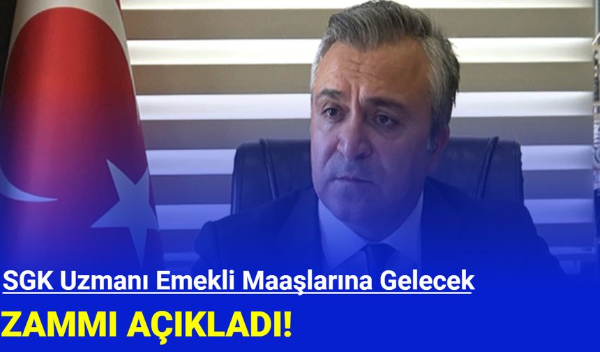 SGK Uzmanı emekli maaş zamlarını açıkladı