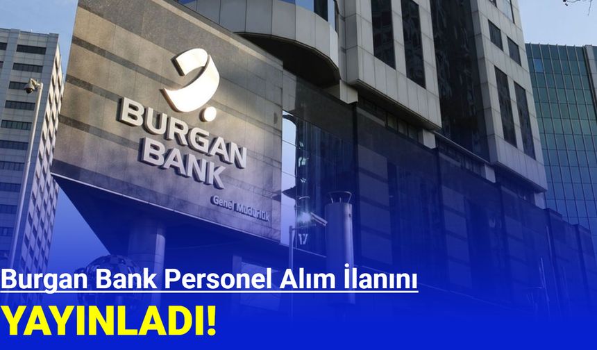 Burgan Bank personel alım ilanını yayınladı