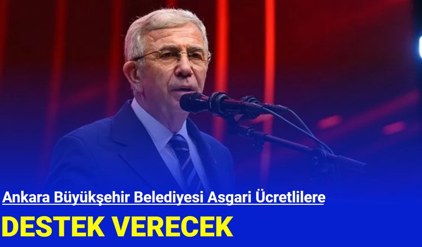 Ankara Büyükşehir Belediyesi'nden asgari ücretlilere destek