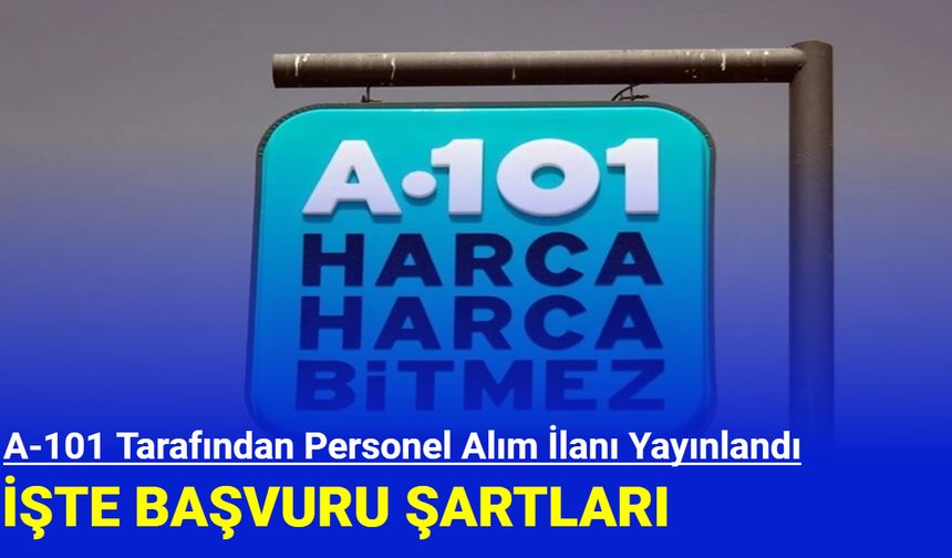 A-101 2025 personel alım ilanını yayınladı