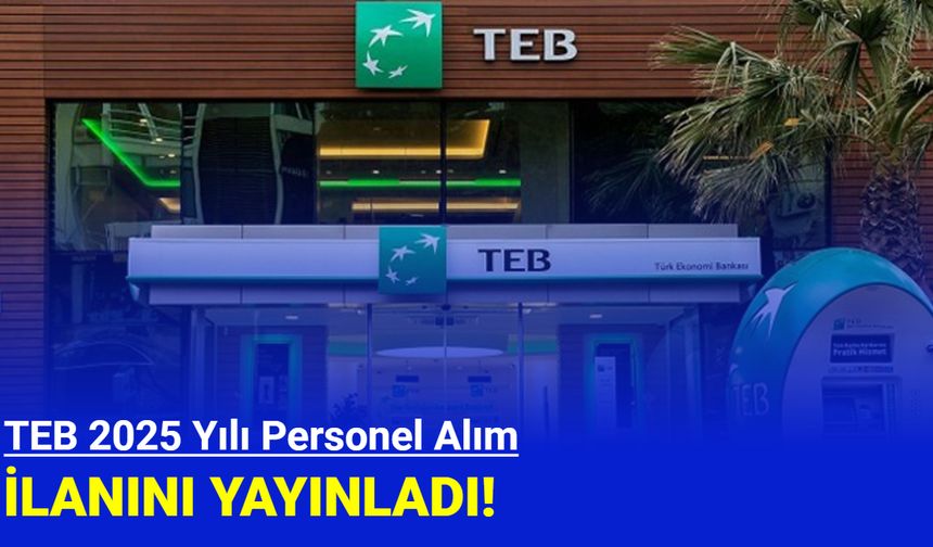 Türkiye Ekonomi Bankası, 2025 personel alım ilanını yayınladı