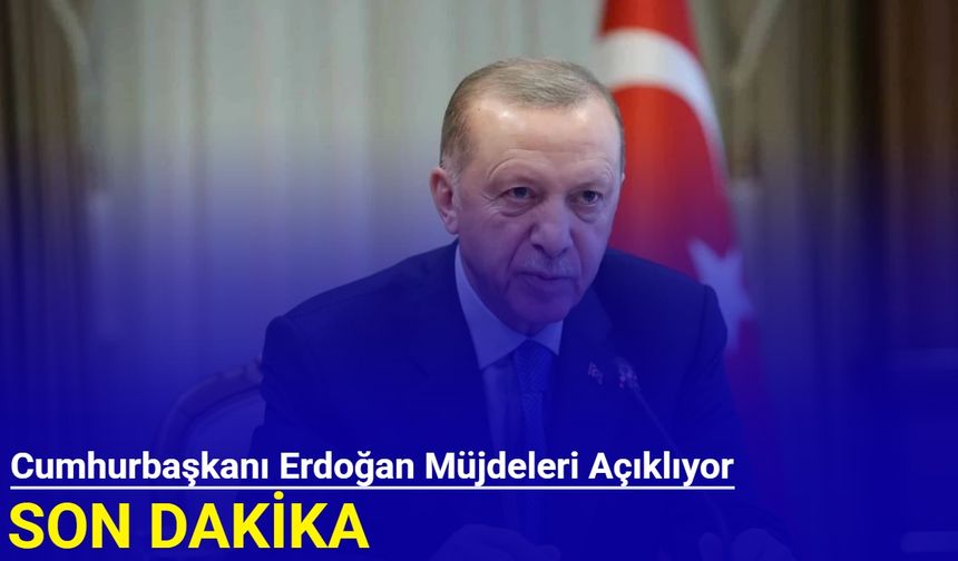 Son dakika: Cumhurbaşkanı Erdoğan müjdeyi açıklıyor