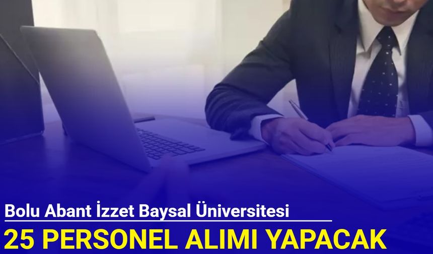 Bolu Abant İzzet Baysal Üniversitesi en az lise mezunu personel alımı yapacak