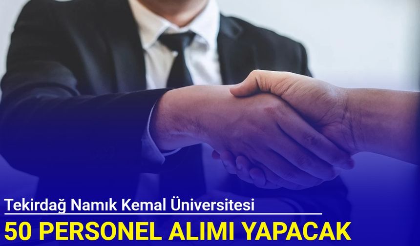 Tekirdağ Namık Kemal Üniversitesi 50 personel alımı yapacak