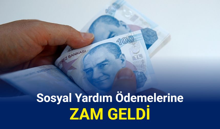 Sosyal yardım ödemelerine zam geldi