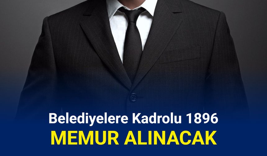 Belediyelere 1896 personel alımı yapılıyor