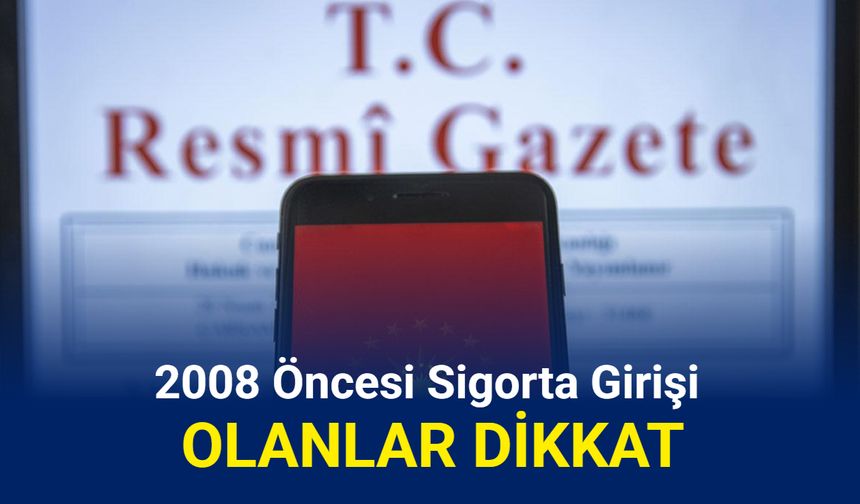 2008 öncesi sigorta girişi olanlar: Bu şartlarda maaş alabilecek