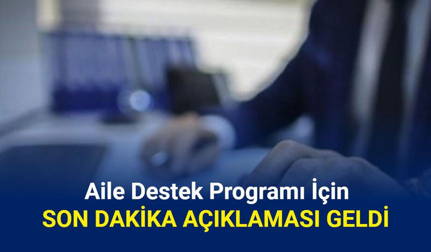 Aile destek programında son dakika: Müjde tarihi belli oldu