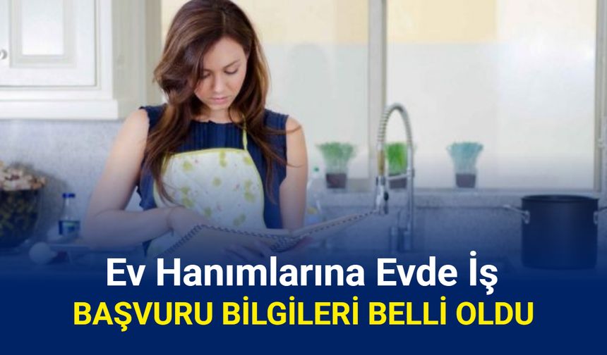 Ev hanımlarına 14.500 TL maaşla evde iş: Başvuru detayları belli oldu